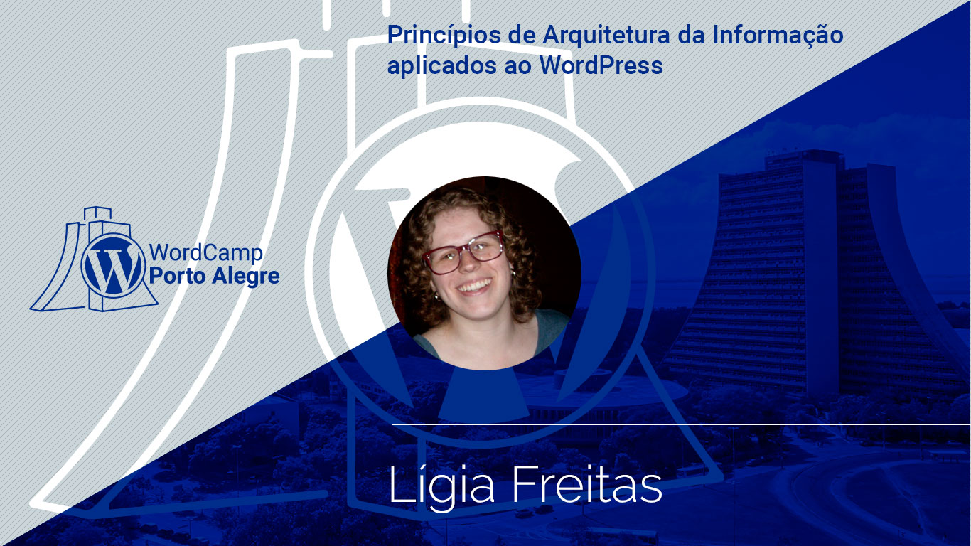 Imagem ilustrativa com fotografia de Lígia Freitas e título da palestra no evento WordCamp POA